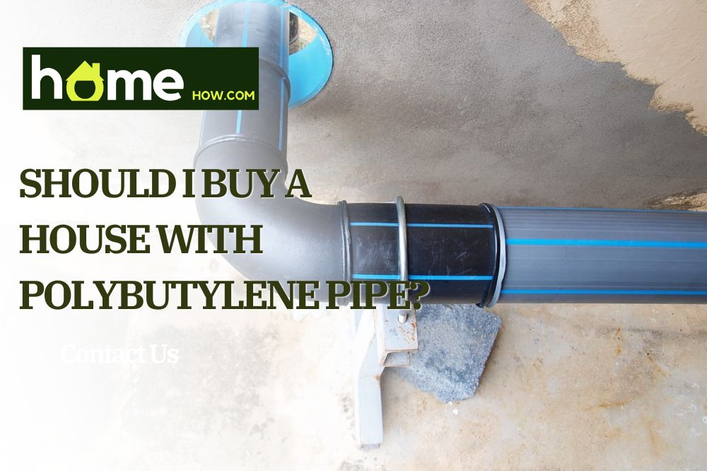 Should I Buy A House With Polybutylene Pipe?
