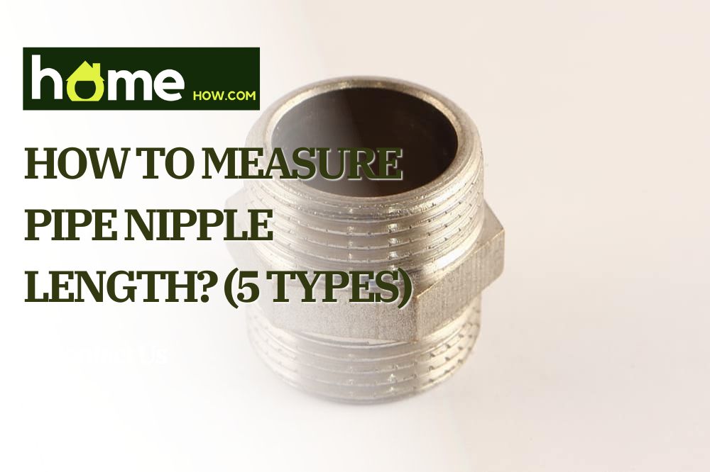 How to Measure Pipe Nipple Length? (5 Types)