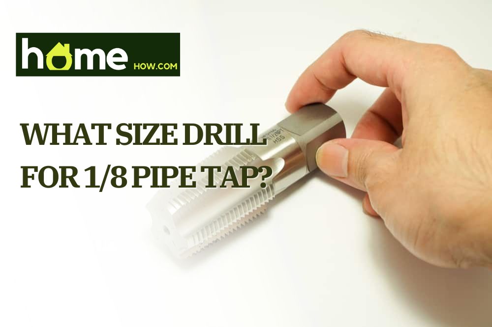 What Size Drill For 1/8 Pipe Tap?
