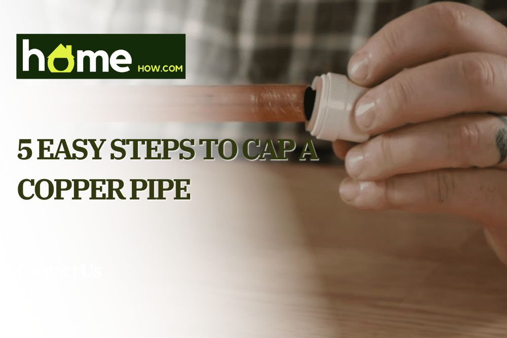 5 Easy Steps to Cap a Copper Pipe