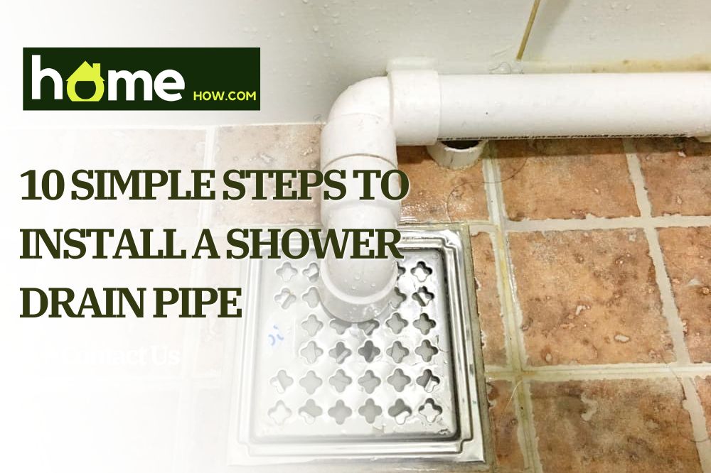 10 Simple Steps To Install A Shower Drain Pipe