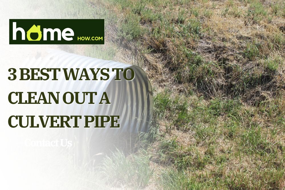 3 Best Ways To Clean Out A Culvert Pipe