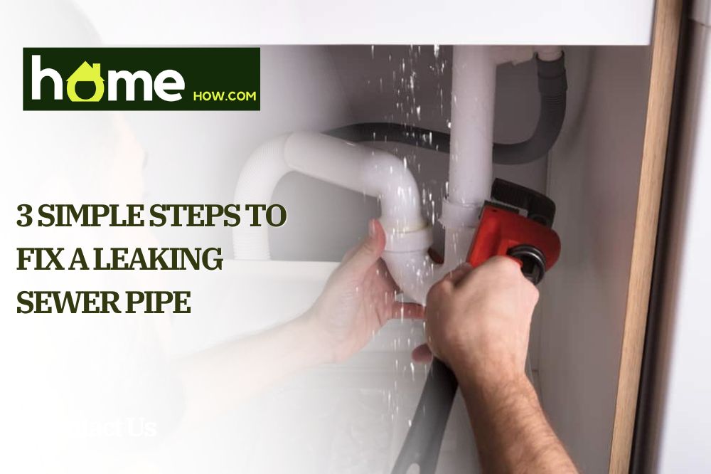 3 Simple Steps to Fix a Leaking Sewer Pipe