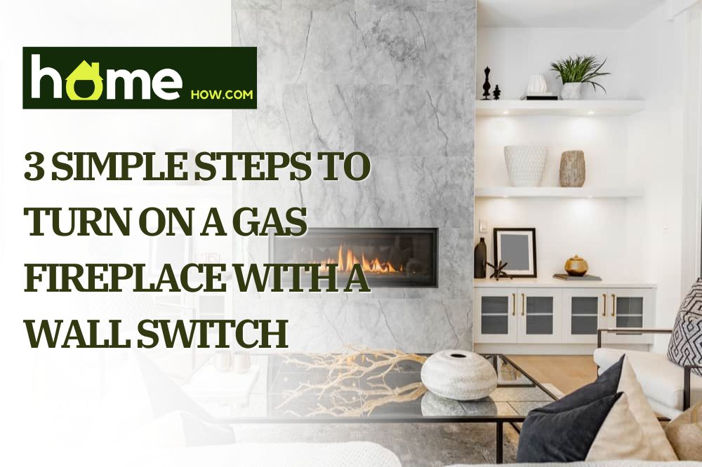 3 Simple Steps to turn on a gas fireplace with a wall switch