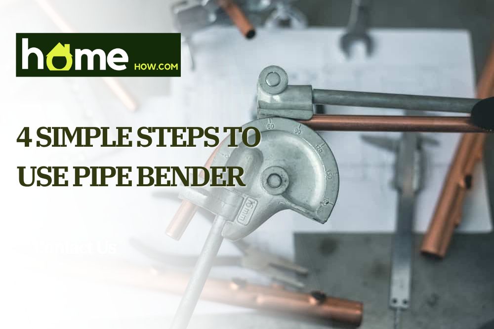 4 Simple Steps to Use Pipe Bender