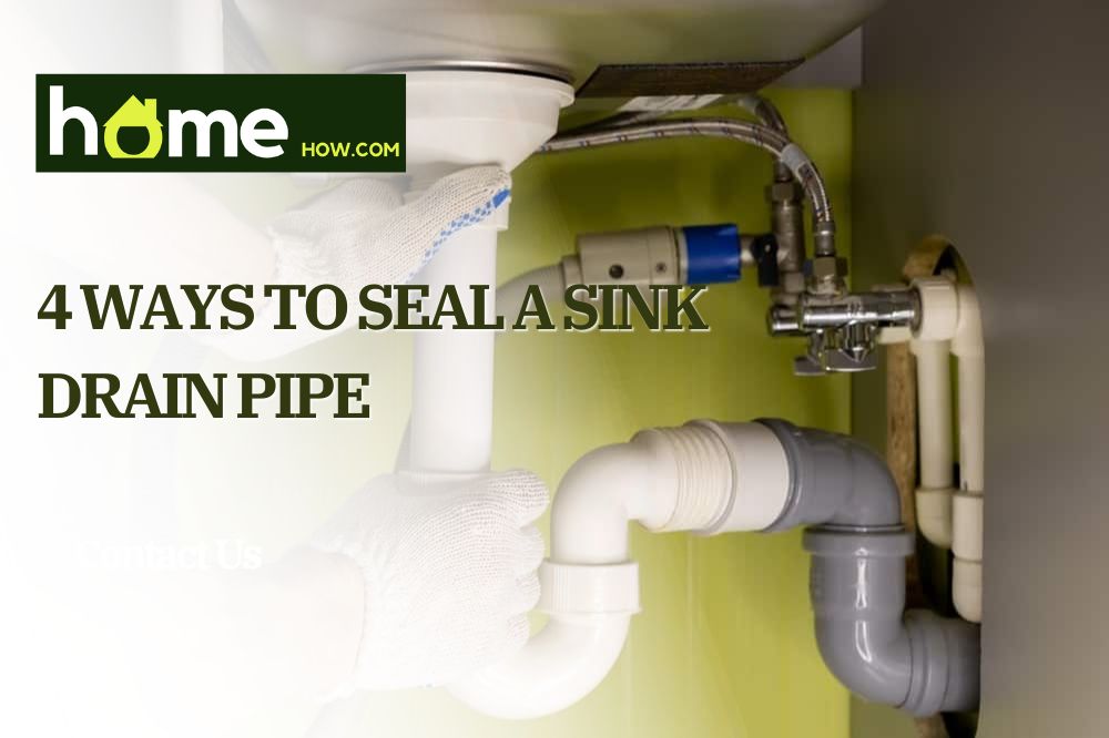 4 Ways to Seal A Sink Drain Pipe