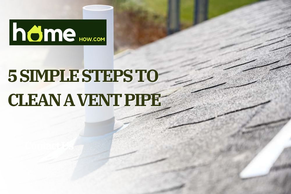 5 Simple Steps To Clean A Vent Pipe