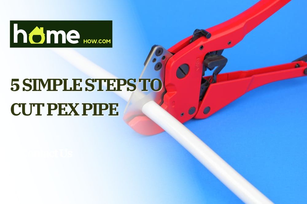 5 Simple Steps to Cut Pex Pipe