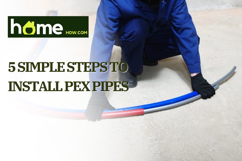 5 Simple Steps to Install Pex Pipes