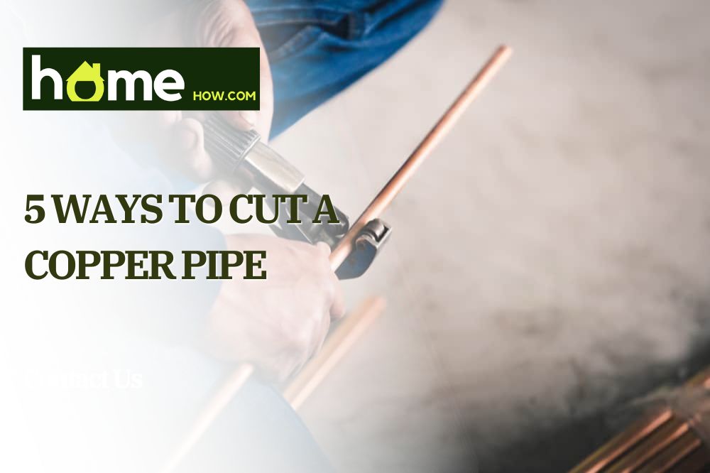 5 Ways to Cut A Copper Pipe