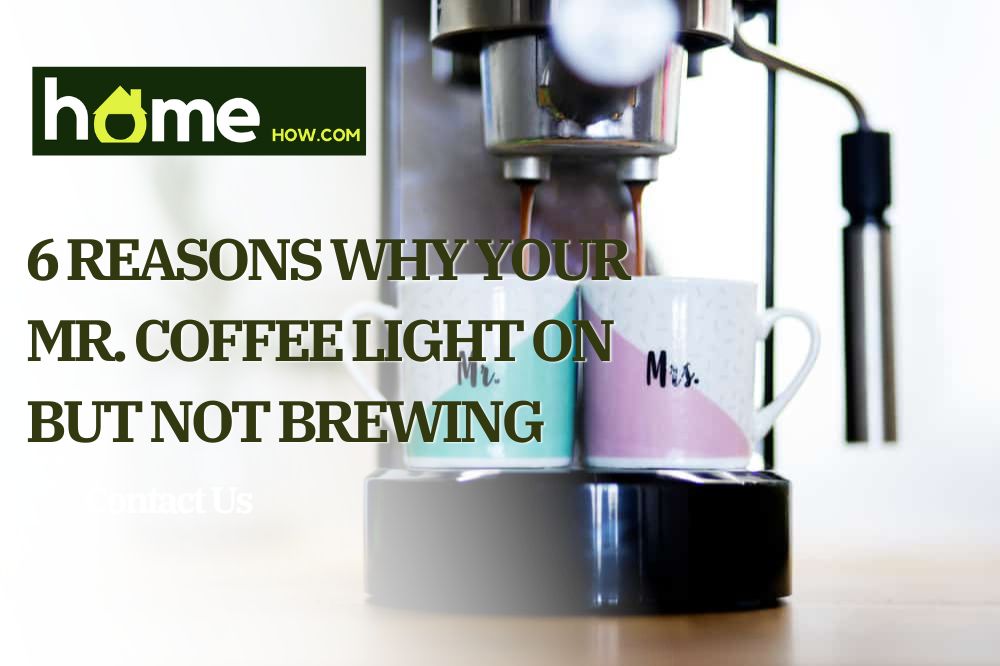 6 Reasons Why Your Mr. Coffee Light On But Not Brewing