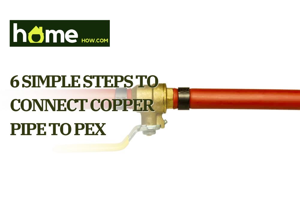 6 Simple Steps to Connect Copper Pipe to Pex