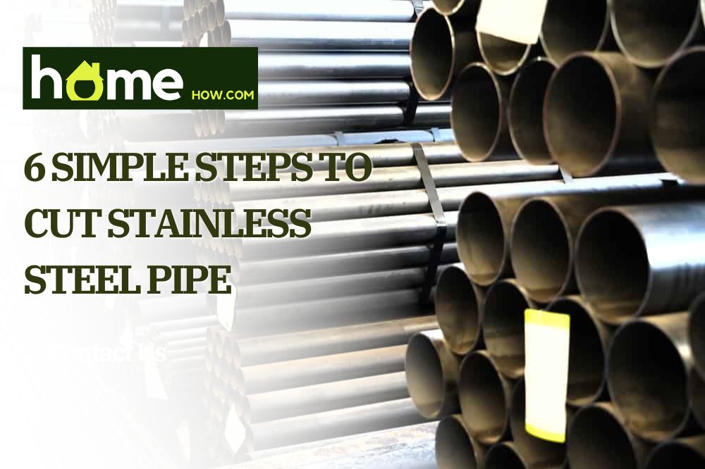 6 Simple Steps to Cut Stainless Steel Pipe
