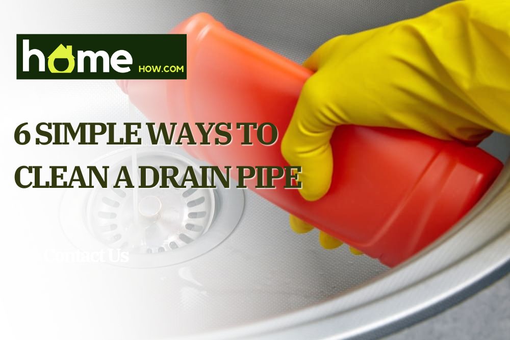 6 Simple Ways To Clean A Drain Pipe