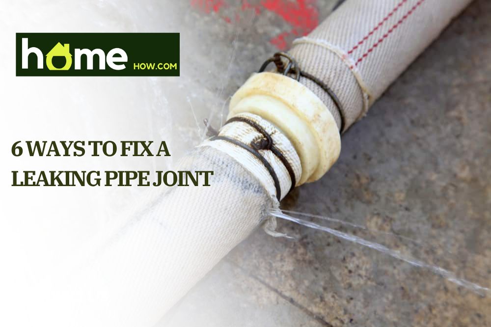 6 Ways to Fix a Leaking Pipe Joint