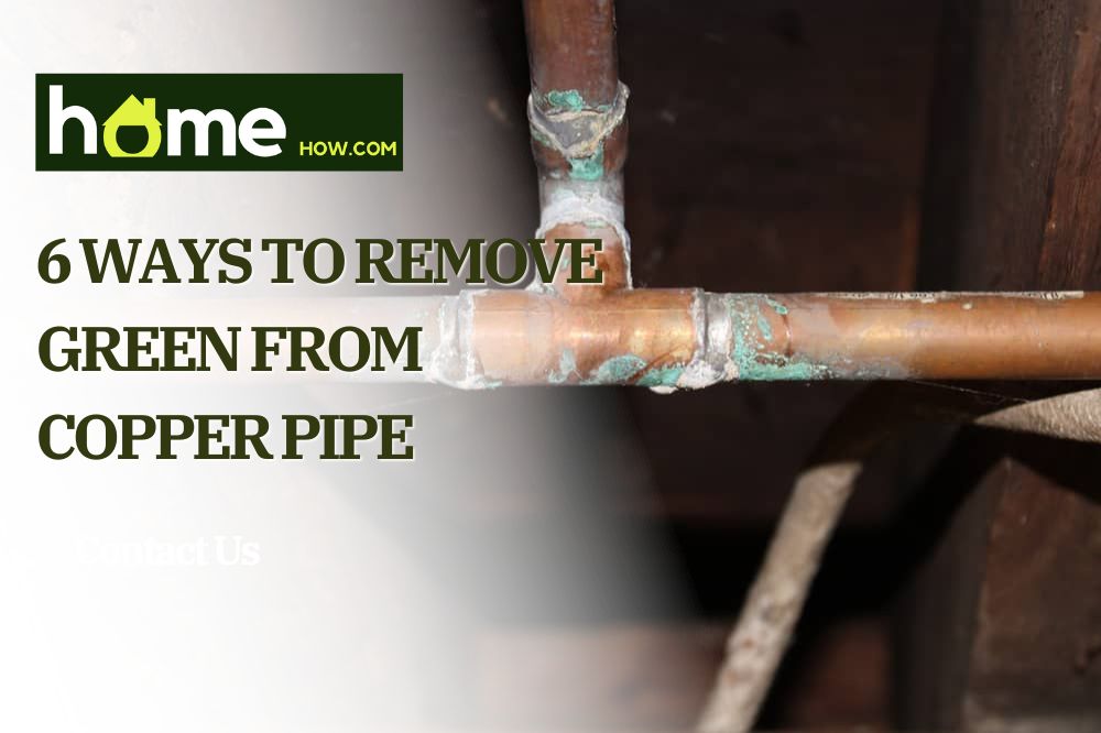 6 Ways to Remove Green From Copper Pipe