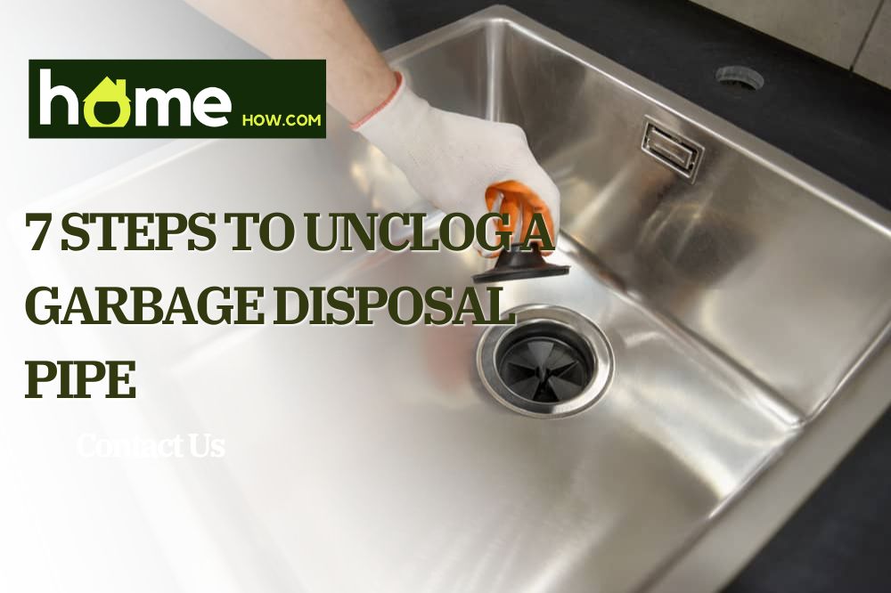 7 Steps To Unclog A Garbage Disposal Pipe