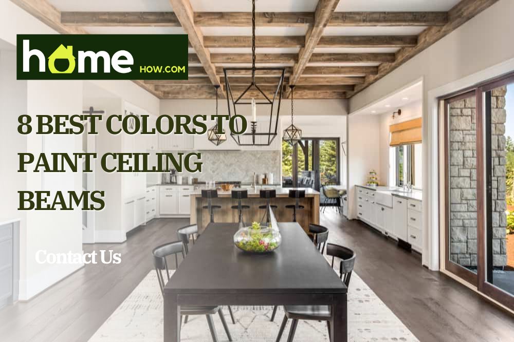 8 Best Colors to Paint Ceiling Beams