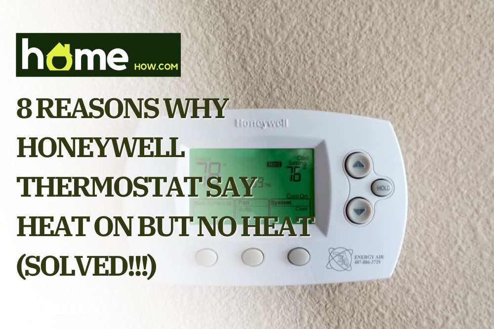 8 Reasons Why Honeywell Thermostat Say Heat On But No Heat