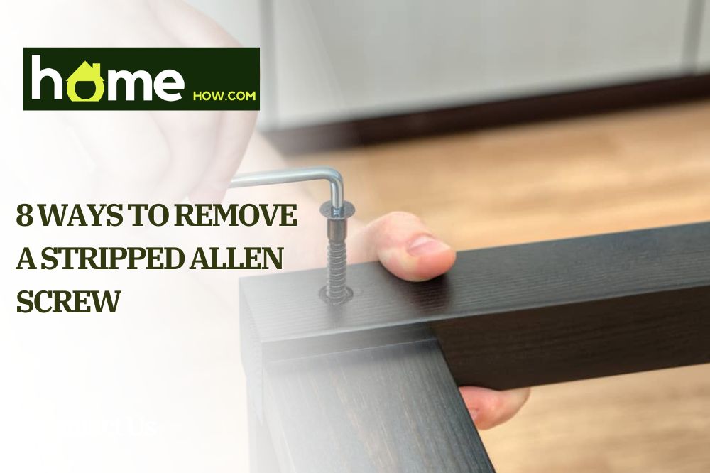 8 Ways To Remove A Stripped Allen Screw