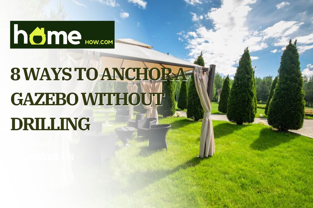 8 Ways to Anchor A Gazebo Without Drilling