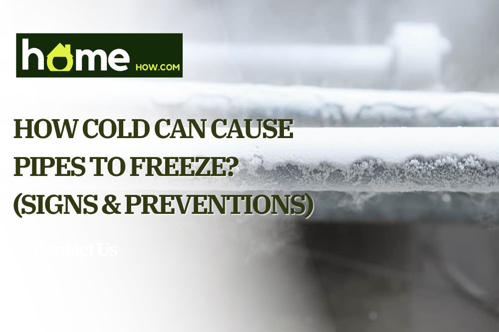How Cold Can Cause Pipes To Freeze? (Signs & Preventions)