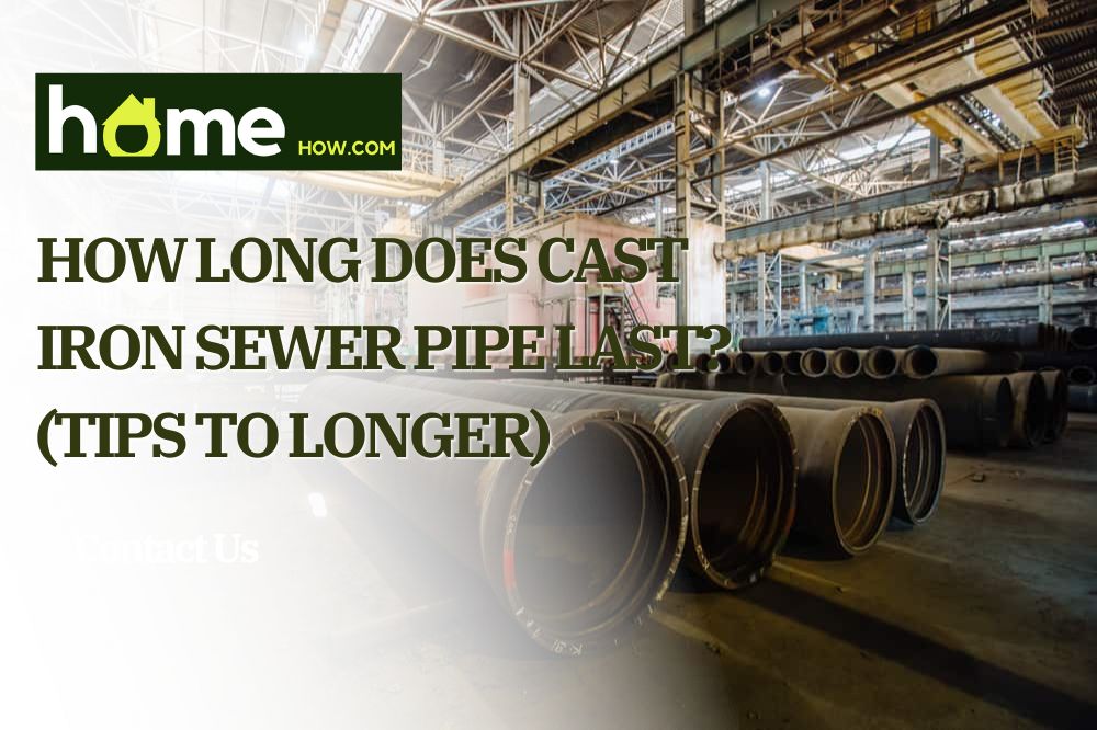 How Long Does Cast Iron Sewer Pipe Last