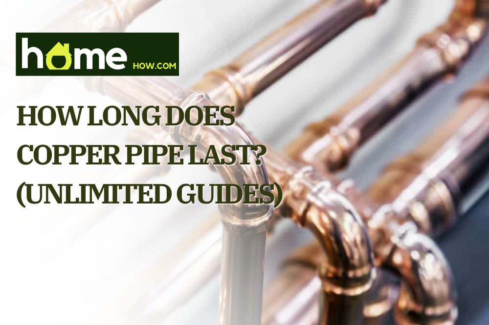 How Long Does Copper Pipe Last