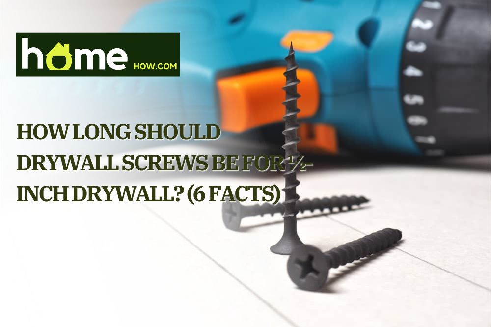 How Long Should Drywall Screws Be For ½-Inch Drywall?