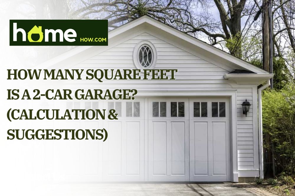 How Many Square Feet Is A 2-car Garage (Calculation & Suggestions)