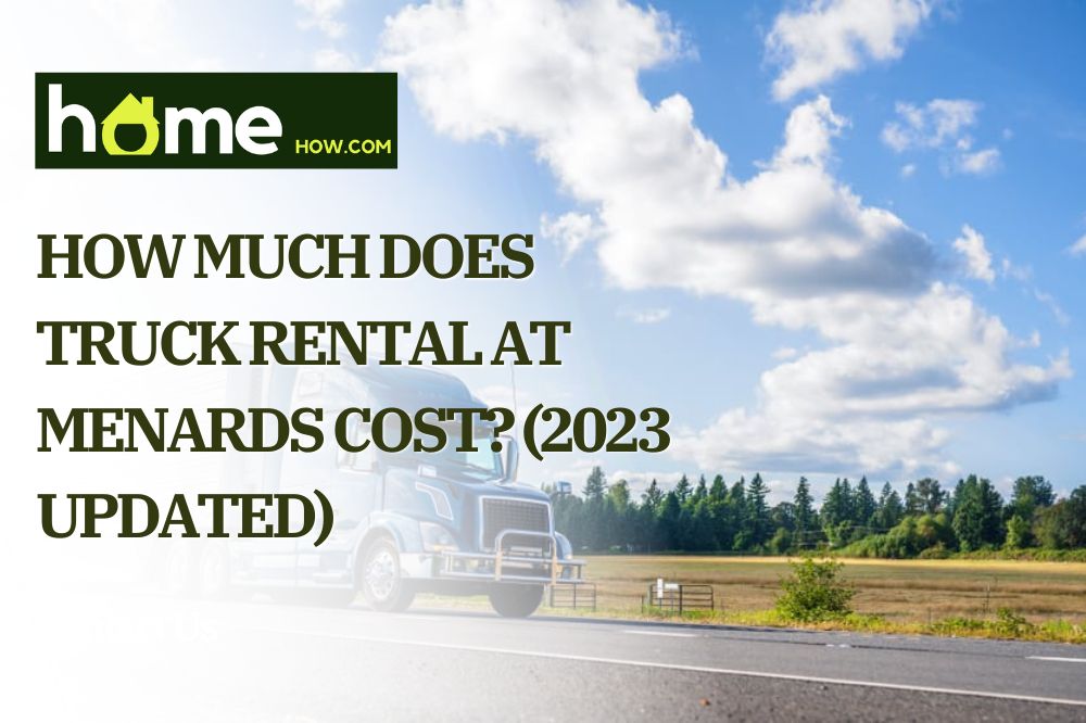 How Much Does Truck Rental At Menards Cost