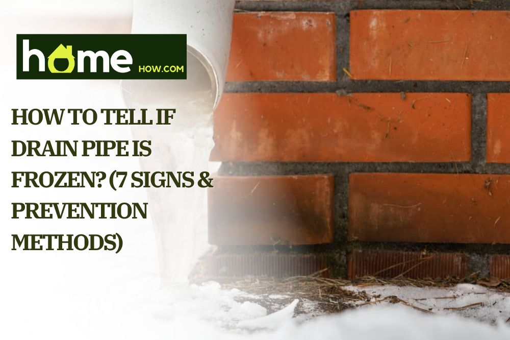How to Tell If Drain Pipe is Frozen (7 Signs & Prevention Methods)