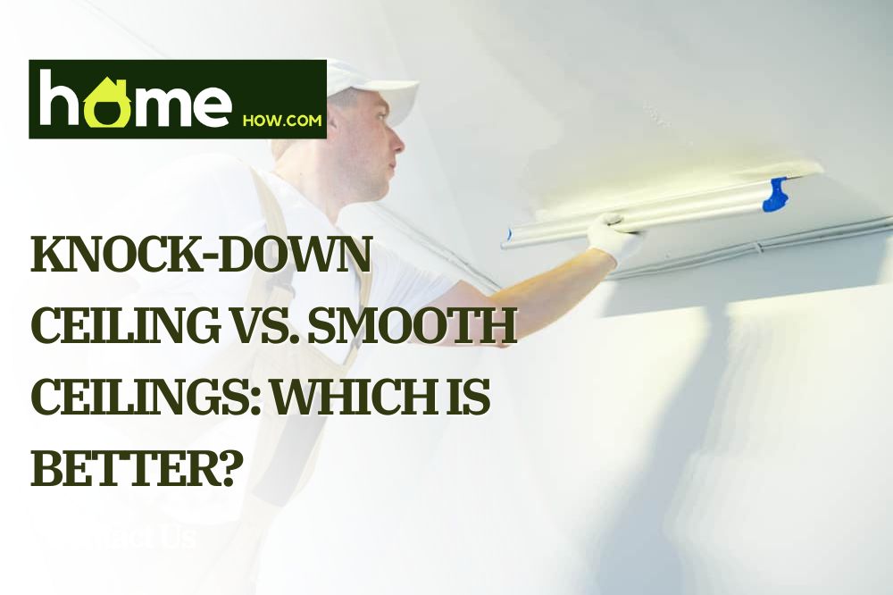 Knock-Down Ceiling Vs. Smooth Ceilings Which is Better