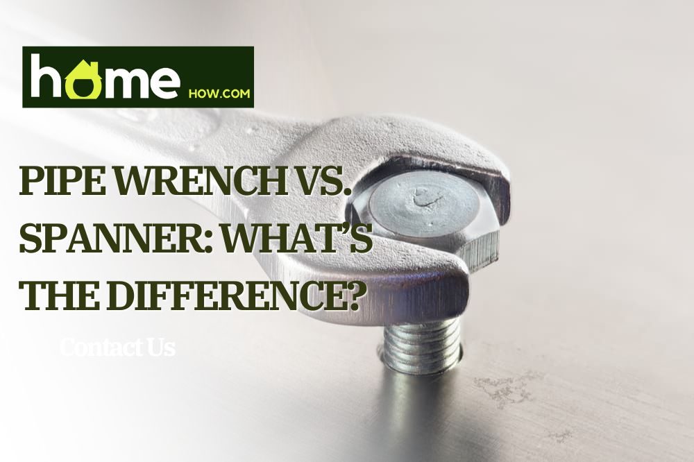 Pipe Wrench Vs. Spanner: What’s The Difference?