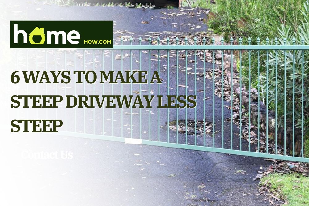 Ways To Make A Steep Driveway Less Steep