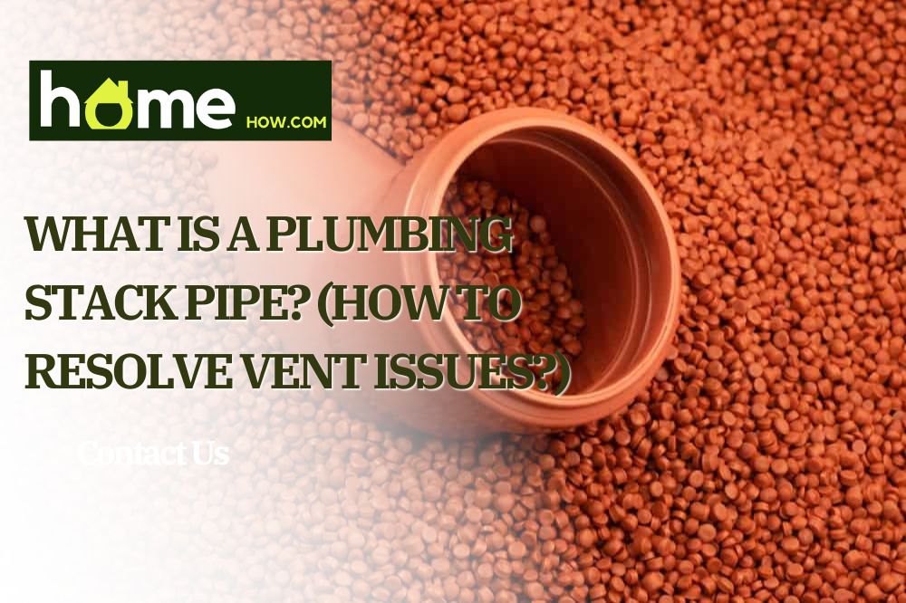 What Is A Plumbing Stack Pipe? (How To Resolve Vent Issues?)