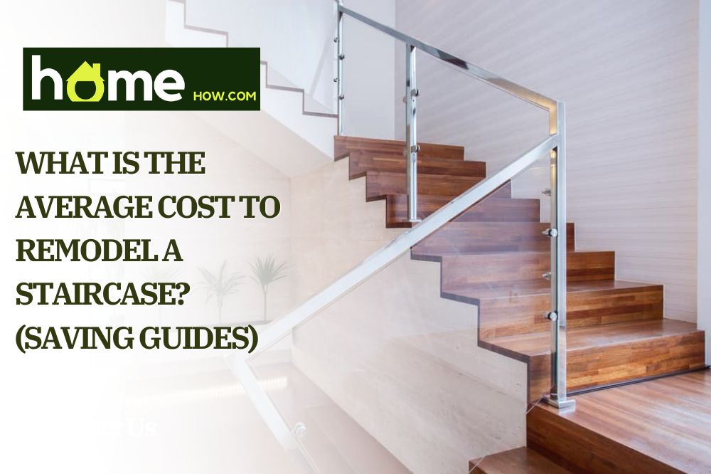 What Is The Average Cost To Remodel a Staircase (Saving Guides)