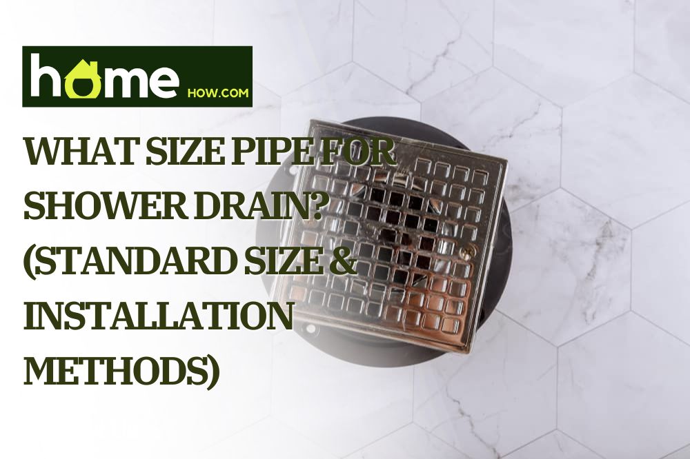 What Size Pipe for Shower Drain