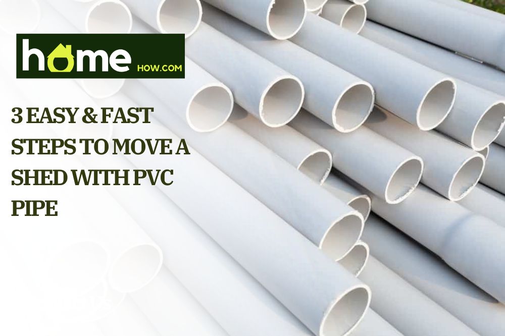 3 Easy & Fast Steps To Move A shed With Pvc Pipe