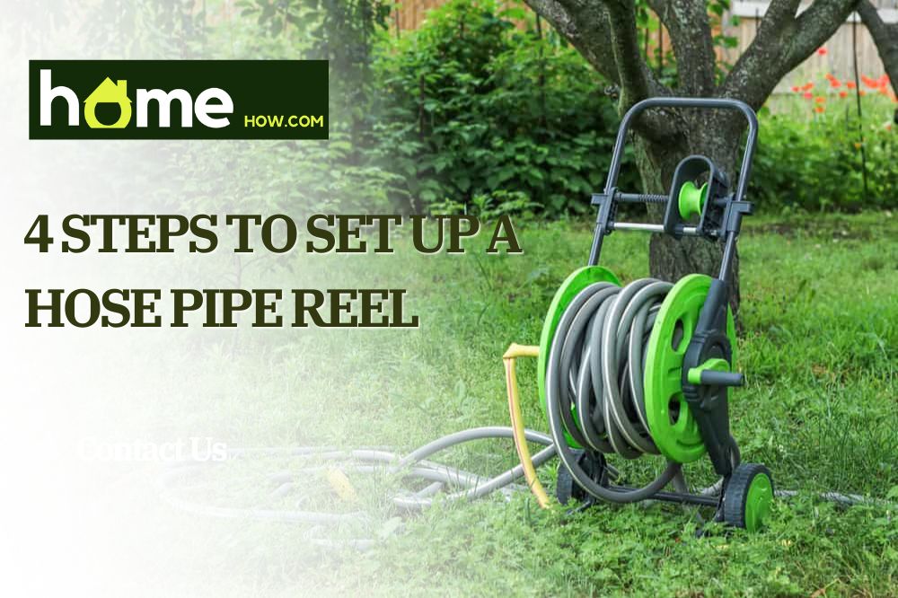 4 Steps To Set Up A Hose Pipe Reel