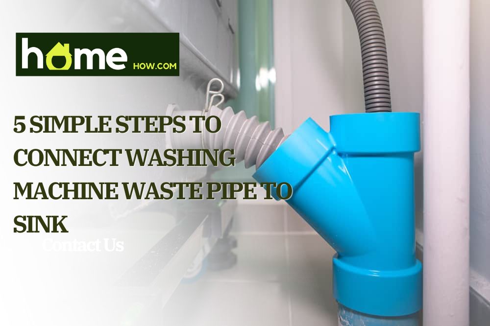 5 Simple Steps To Connect Washing Machine Waste Pipe To Sink