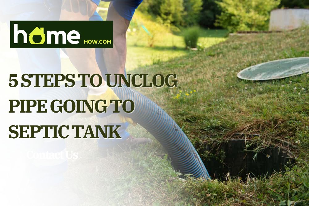 5 Steps To Unclog Pipe Going To Septic Tank