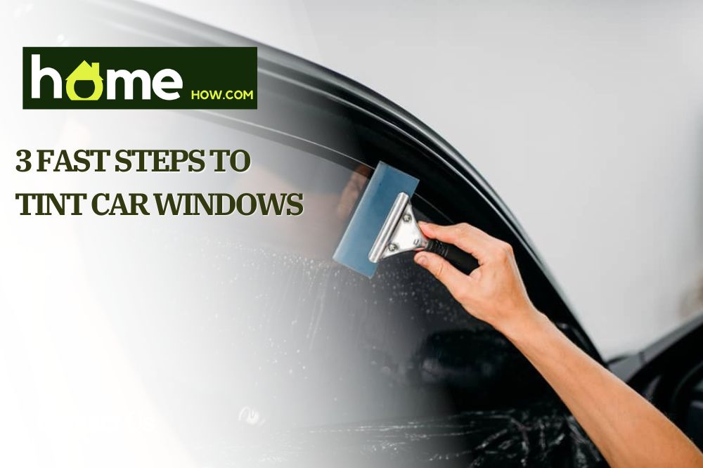 3 Fast Steps To Tint Car Windows