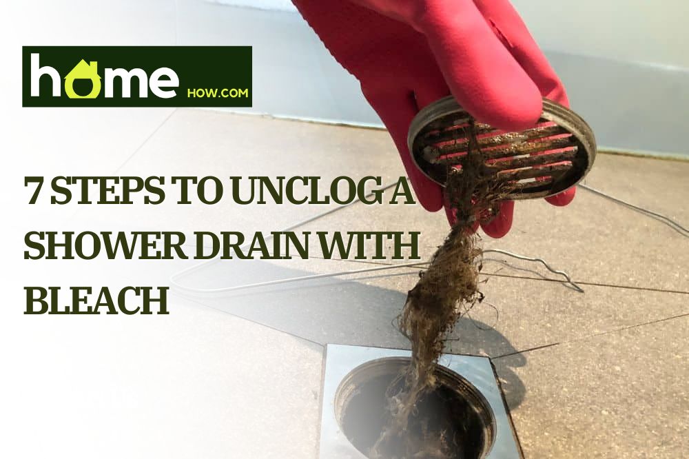 7 Steps to Unclog a Shower Drain With Bleach