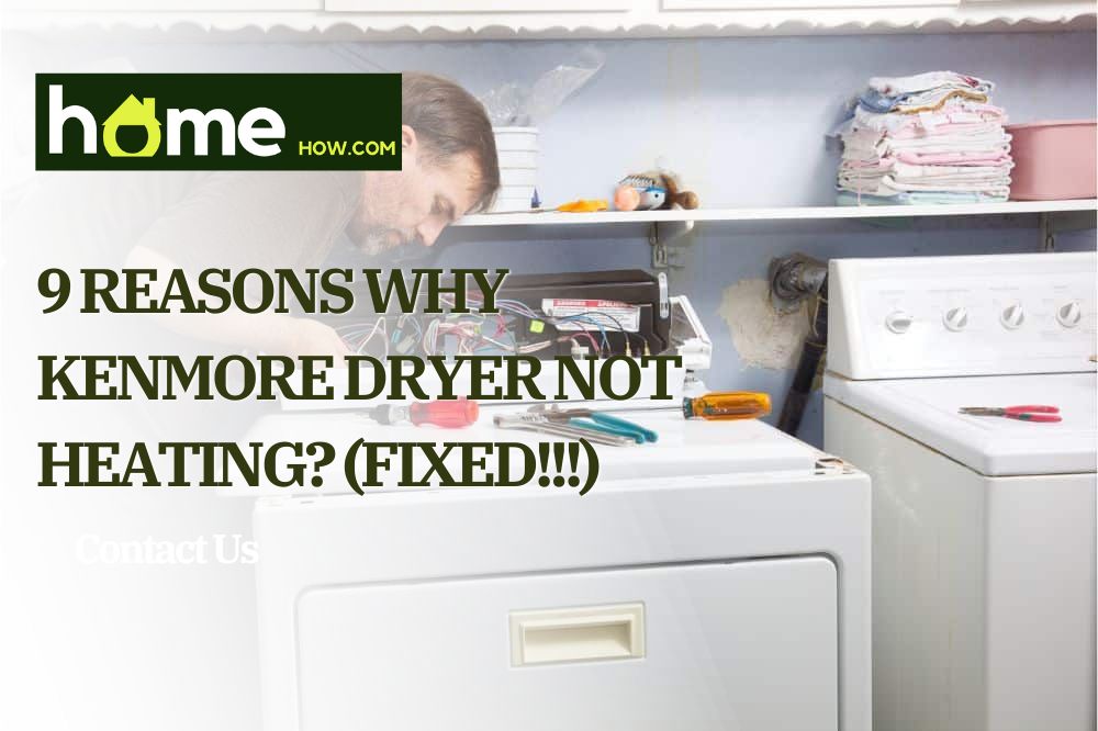 9 Reasons Why Kenmore Dryer Not Heating