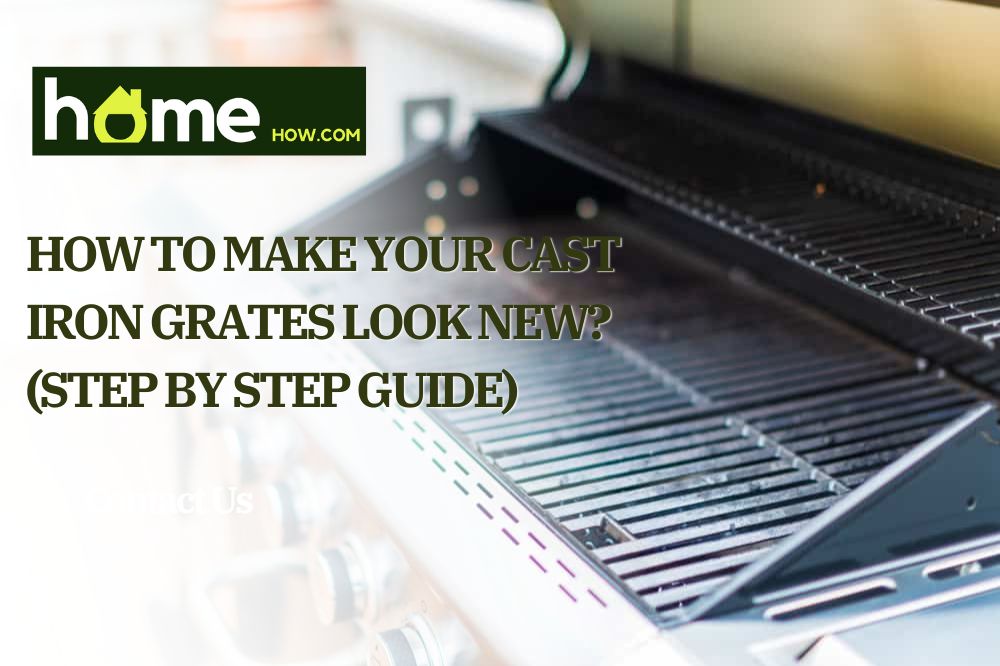 How To Make Your Cast Iron Grates Look New? (Step By Step Guide)