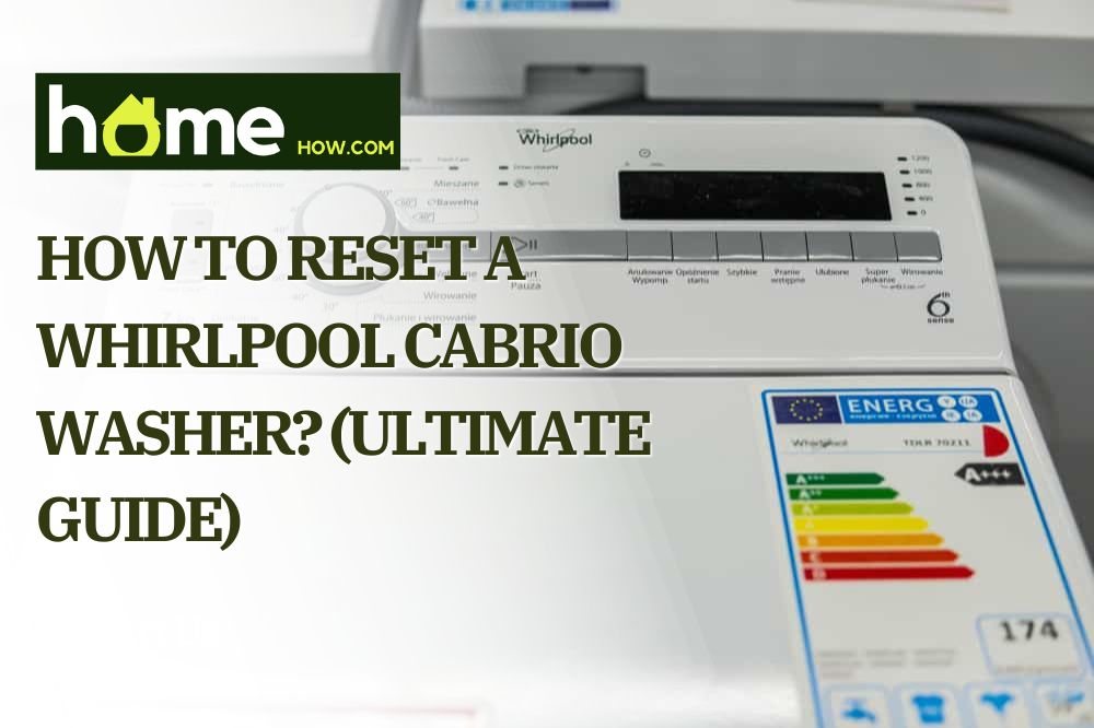 How To Reset A Whirlpool Cabrio Washer? (Ultimate Guide)