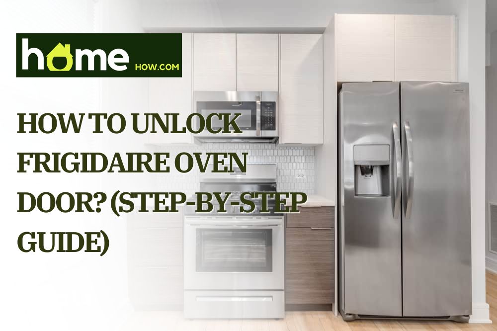 How To Unlock Frigidaire Oven Door
