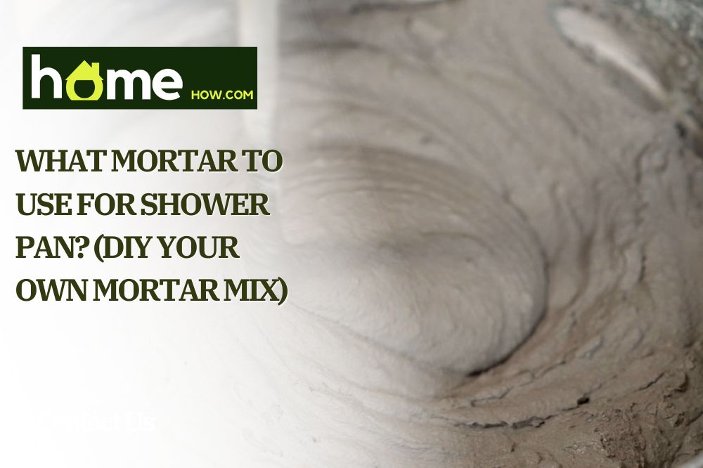 What Mortar To Use For Shower Pan (DIY Your Own Mortar Mix)
