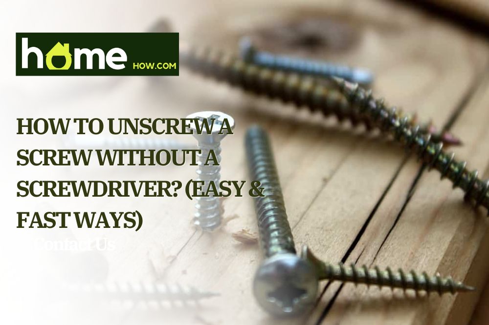 How to Unscrew a Screw Without a Screwdriver